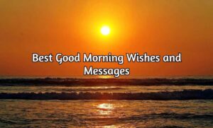 Best Good Morning Wishes | Latest Good Morning Messages, Quotes