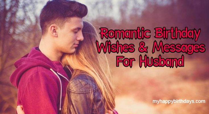 107 Best Romantic Birthday Wishes For Husband Romantic Msg