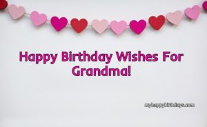 50 Happy Birthday Grandma | Warm Birthday Wishes For Grandma