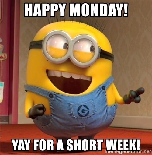 best-happy monday yay for a short week meme