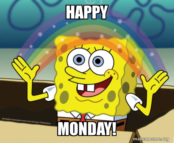 happy monday spongebob meme