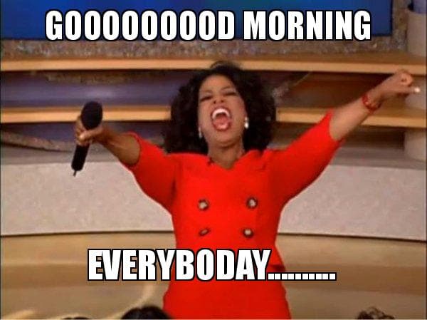 Good Morning Everybody Meme