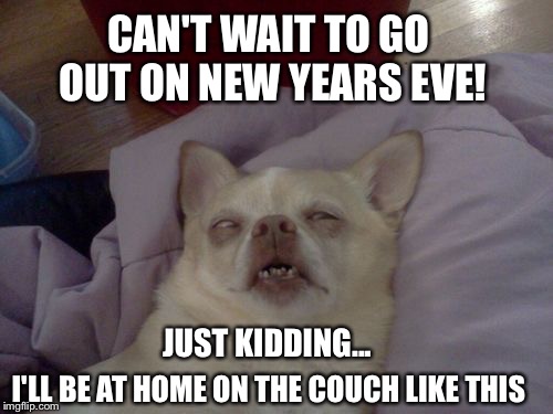 Can't Wait To Go Out On New Year Eve Meme...