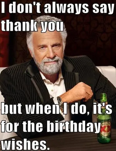 Thank You For The Birthday Wishes Meme 4