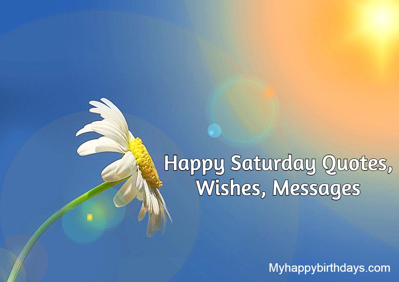 Happy Saturday Quotes, Wishes, Messages With Images