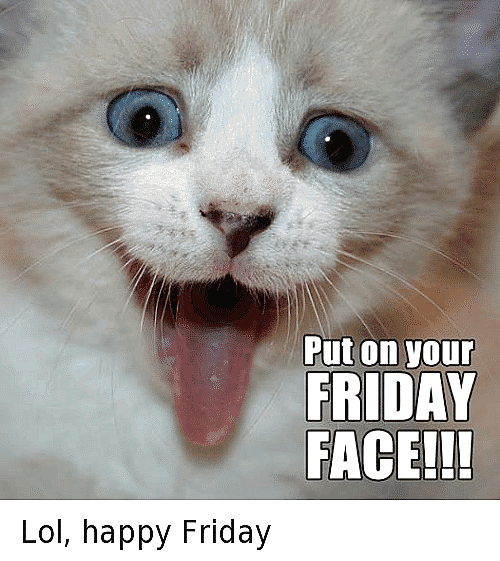 Put on your Friday Face Meme