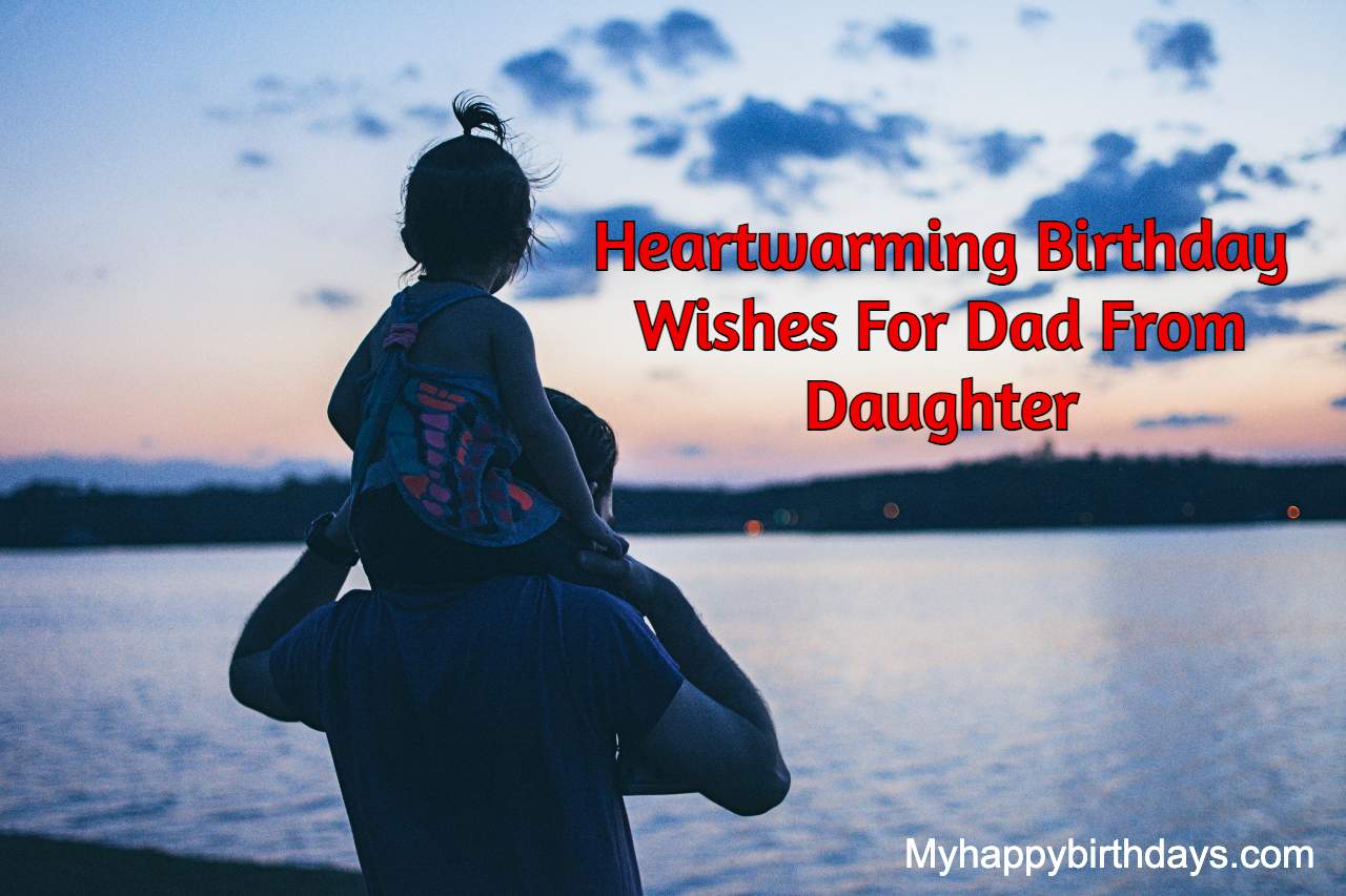 Heartwarming Birthday Wishes For Dad From Daughter