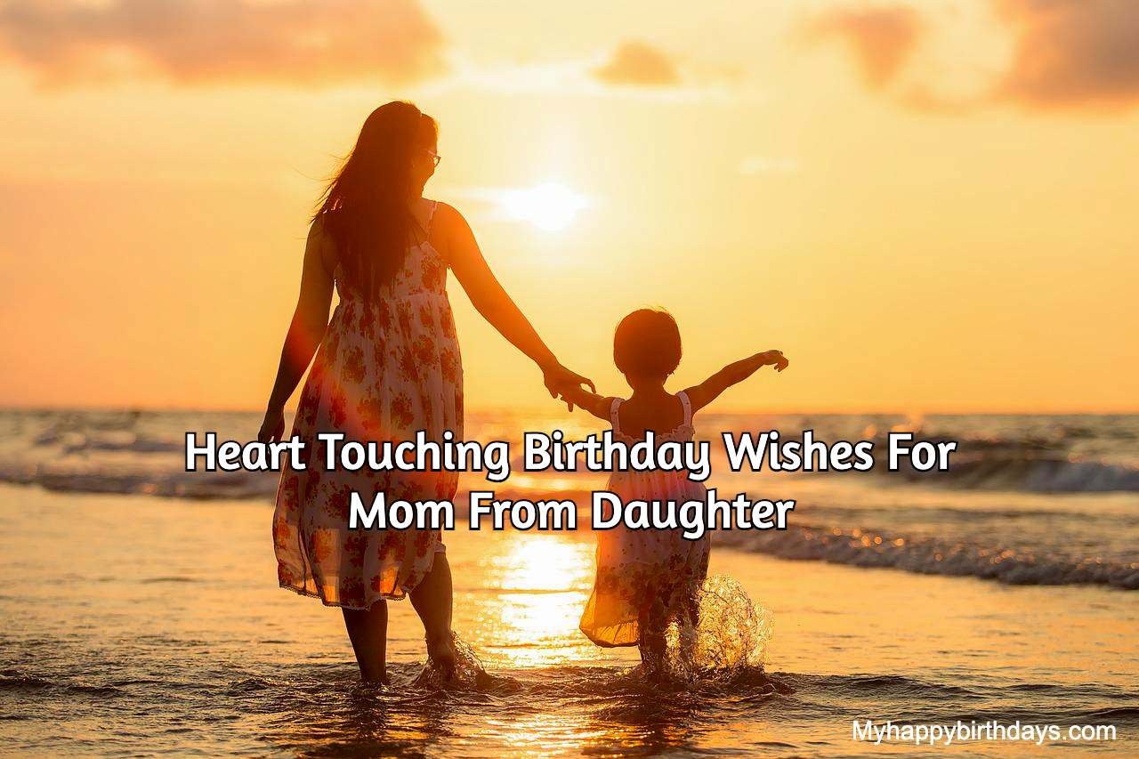 Heart Touching Birthday Wishes For Mom From Daughter