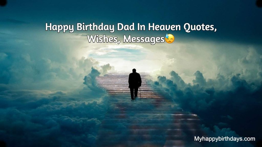 87 emotional happy birthday dad in heaven quotes wishes messages