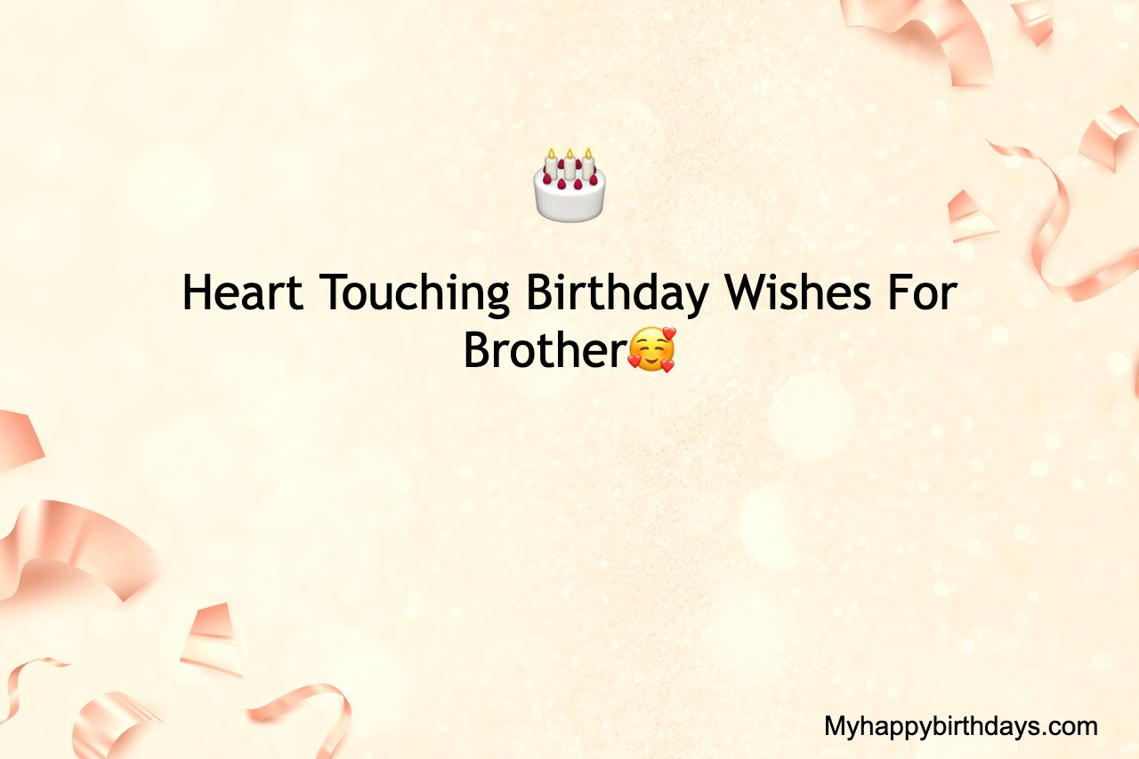 Heart Touching Birthday Wishes For Brother