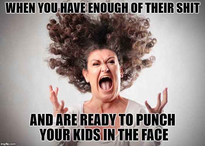 when you have enough of their shit