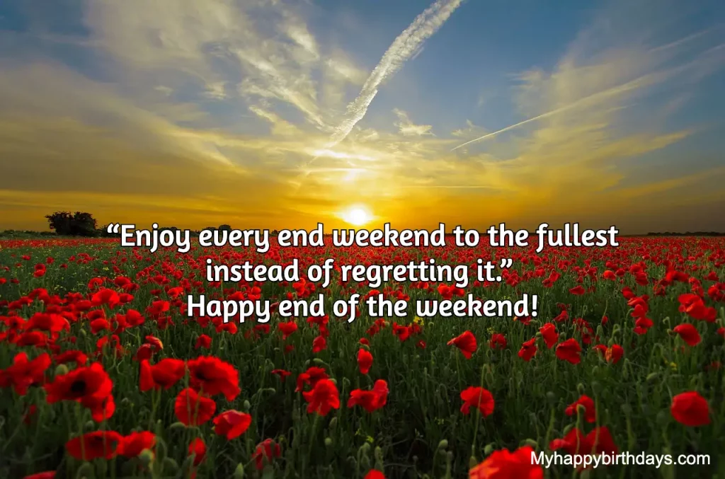 Weekend end quotes